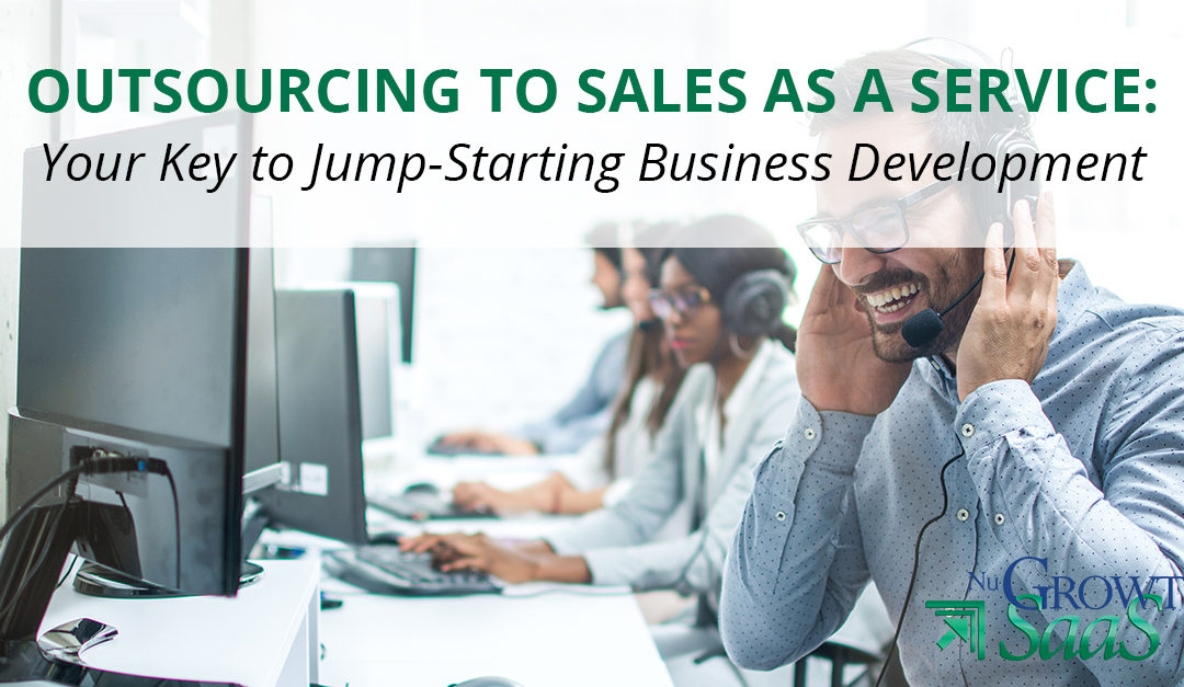 Outsourcing to Sales as a Service: Your Key to Jump-Starting Business Development